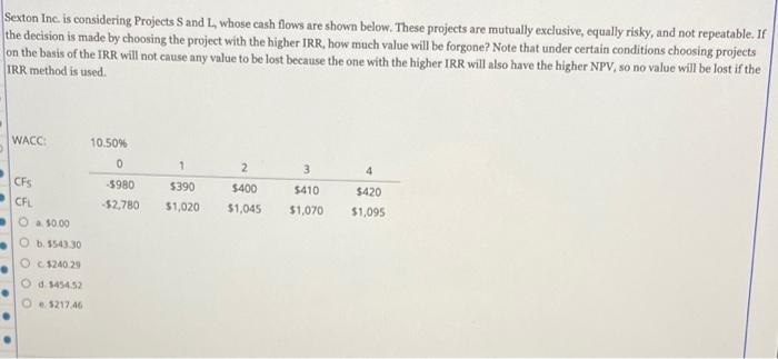 42 Sexton Inc. is considering Projects S and I, whose cash flows