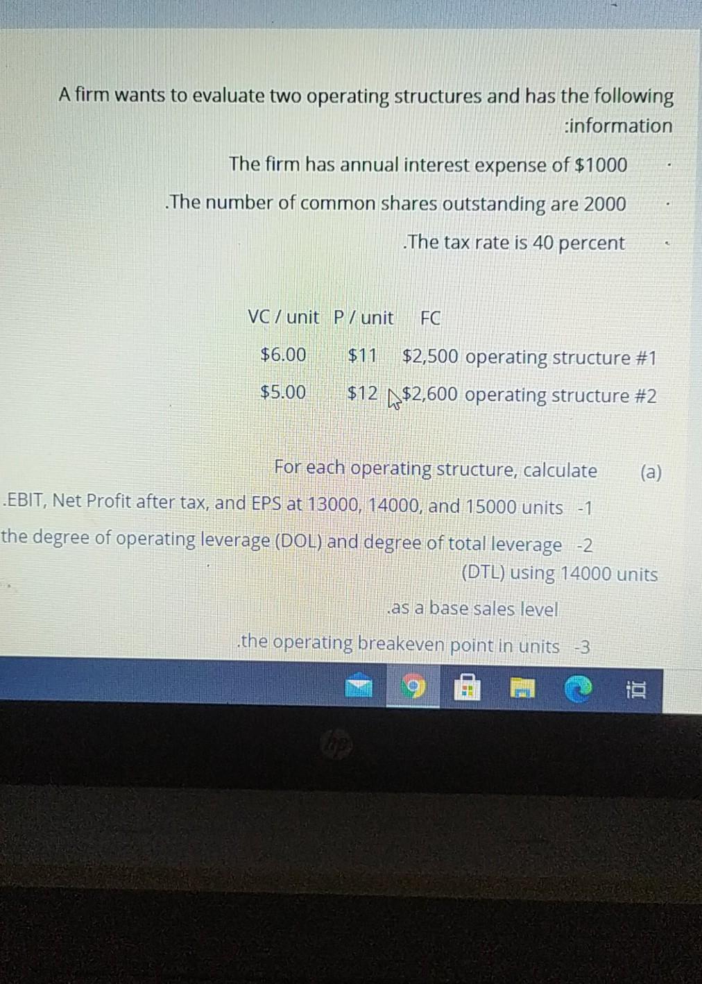  A firm wants to evaluate two operating structures and has the