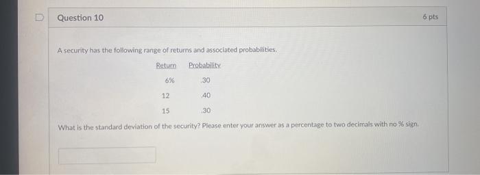  Question 10 6 pts A security has the following range of