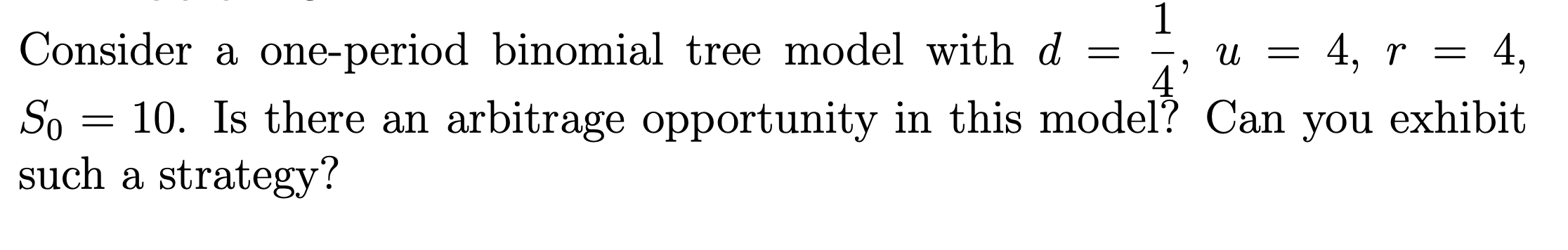 = 1 Consider a one-period binomial tree model with d Cu