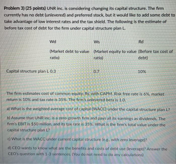  Problem 3) (25 points) UNR inc. is considering changing its capital
