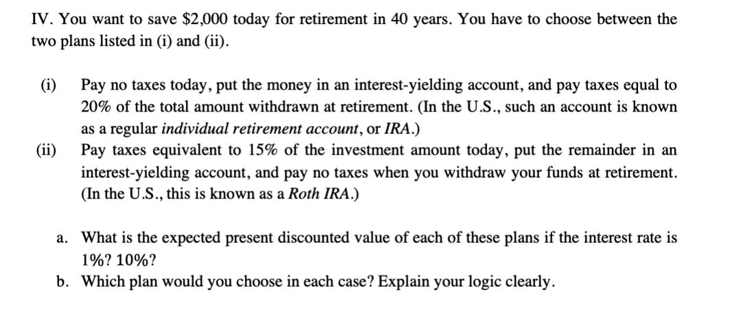  IV. You want to save $2,000 today for retirement in 40