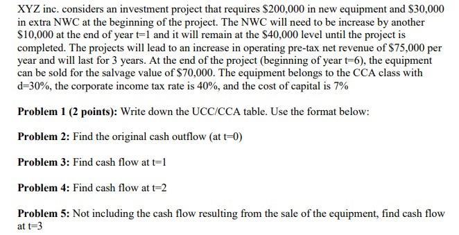 otherwise. XYZ inc. considers an investment project that requires $200,000 in new