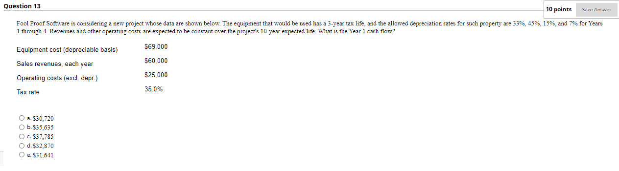  Question 13 10 points Save Answer Fool Proof Software is considering