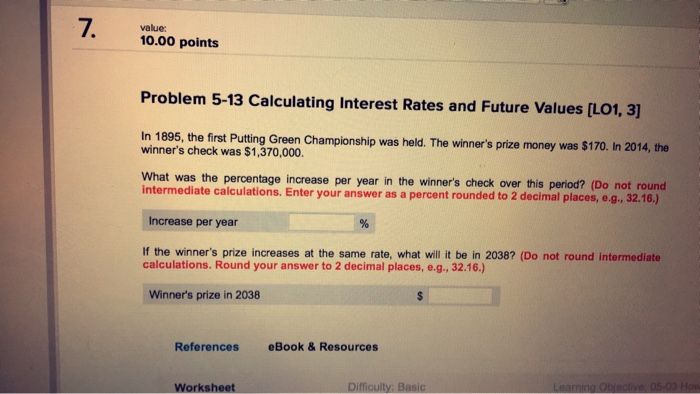  value: 10.00 points Problem 5-13 Calculating Interest Rates and Future Values