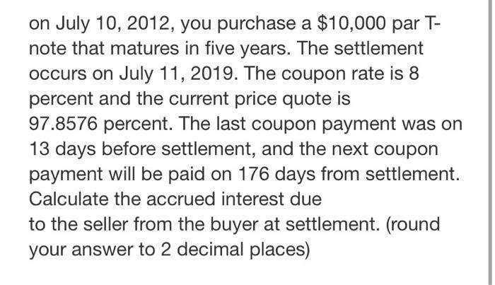 please answer fast !! on July 10, 2012, you purchase a $10,000