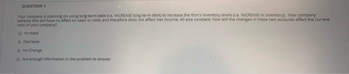  QUESTION 1 Your company is planning on using long term debt