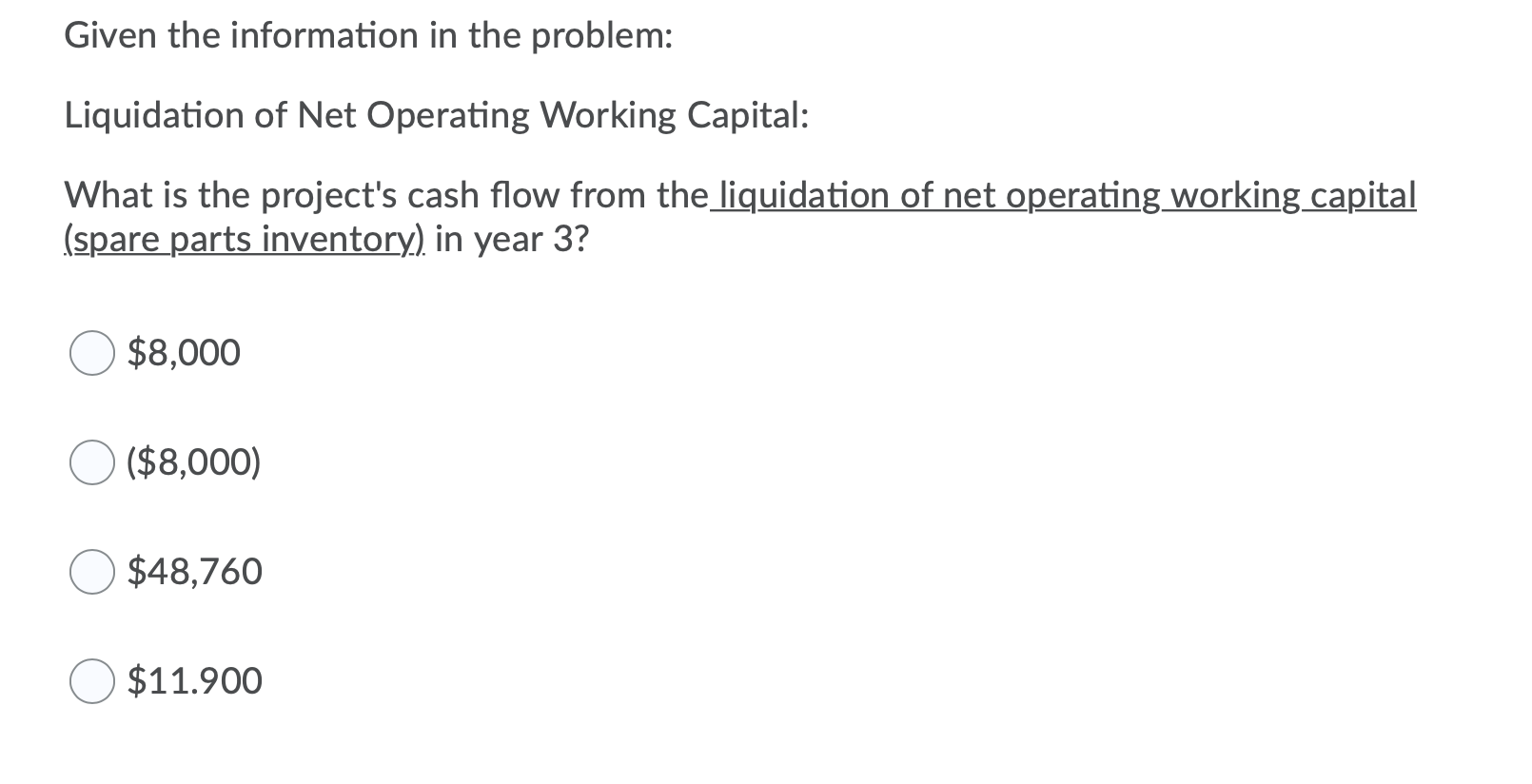 operating working capital (spare parts inventory), in year 3? $8,000 ($8,000) $48,760