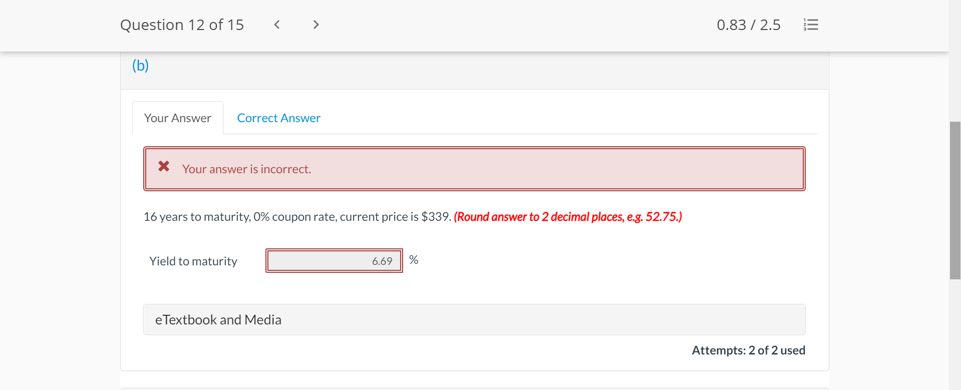 of 15 0.83 / 2.5 (c) Your Answer Correct Answer (Used) X