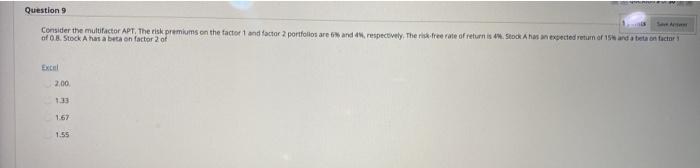  Question 9 Consider the multifactor APT. The risk premiums on the