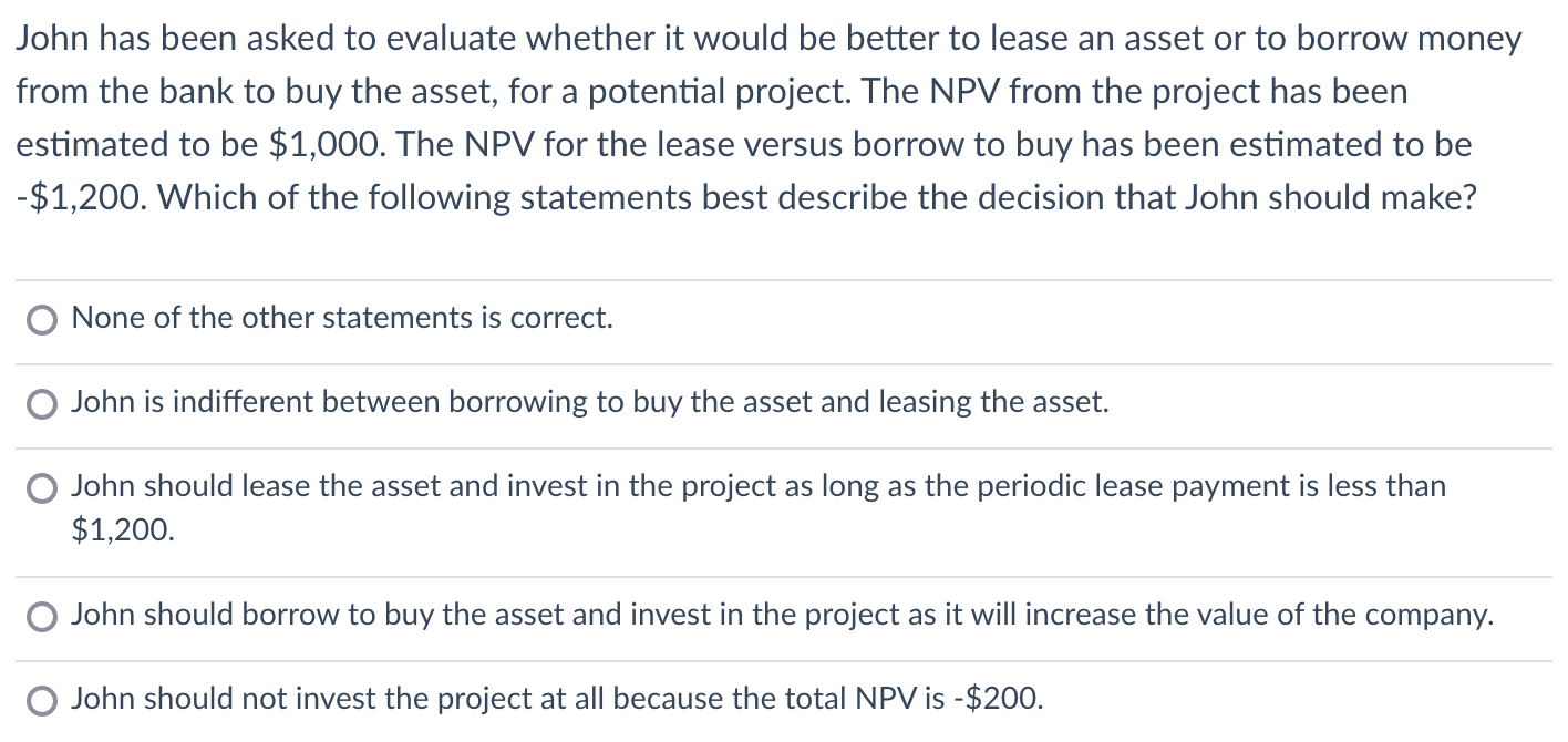  John has been asked to evaluate whether it would be better