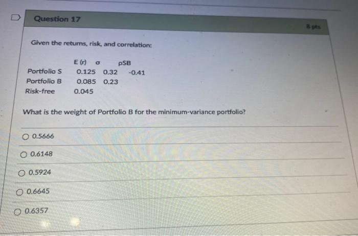  Given the retums, risk, and correlation: What is the weight of