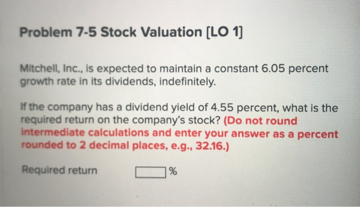  Problem 7-5 Stock Valuation [LO 1) Mitchell, Inc., is expected to