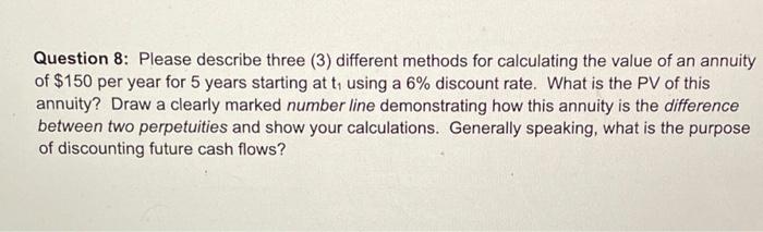 please answer and show your work Question 8: Please describe three (3)