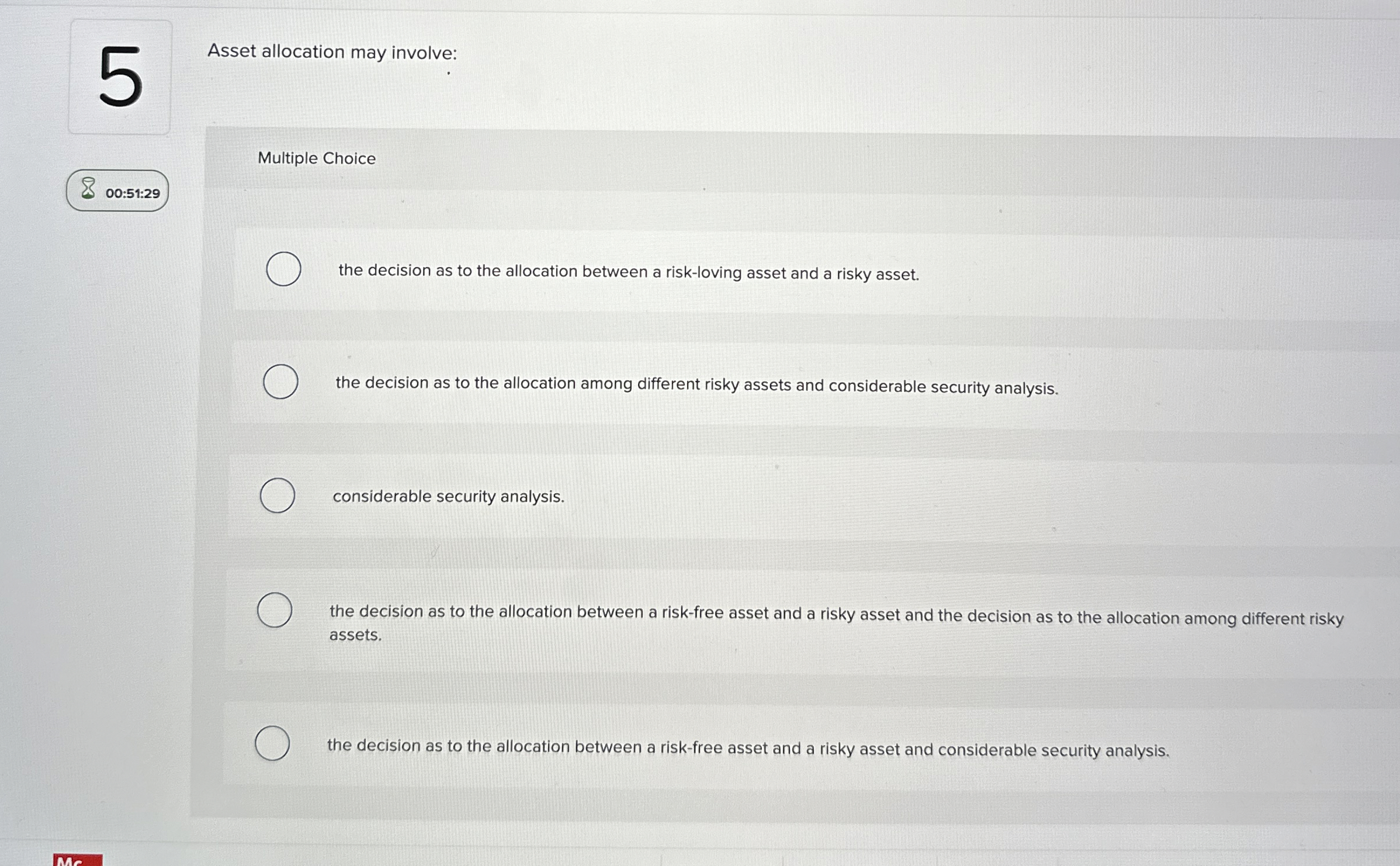  Asset allocation may involve: Multiple Choice the decision as to the
