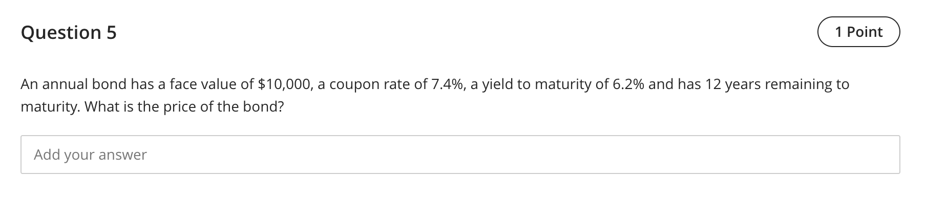 Question 5 1 Point An annual bond has a face value
