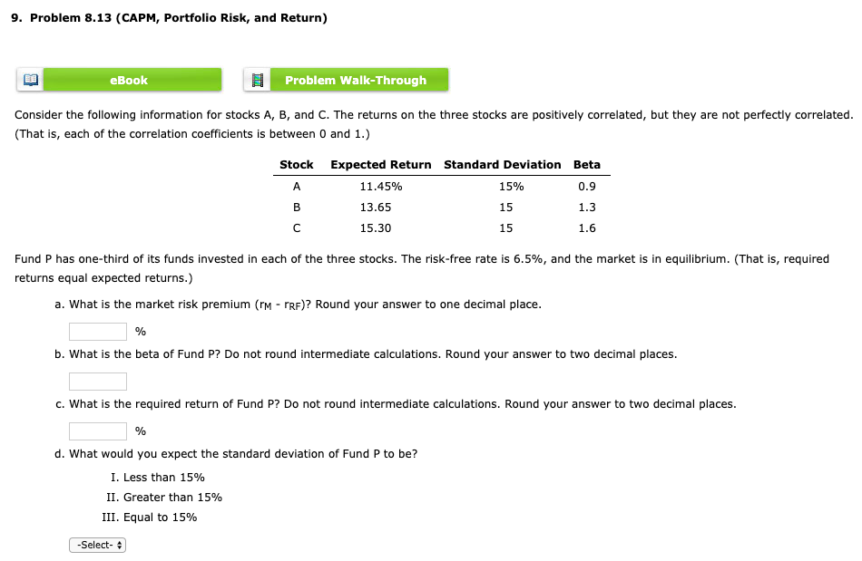 9. Problem 8.13 9. Problem 8.13 (CAPM, Portfolio Risk, and Return) eBook