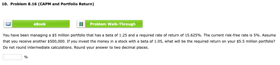 10 Problem 8.16 10. Problem 8.16 (CAPM and Portfolio Return) LE eBook