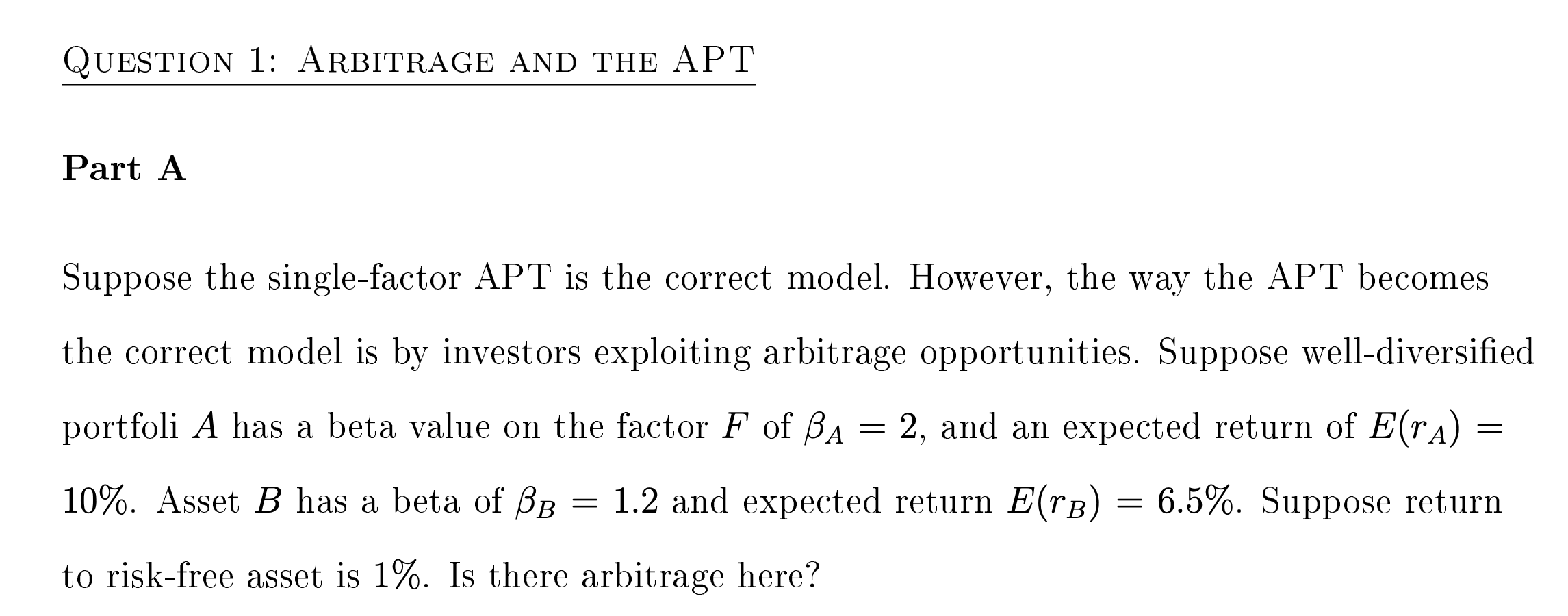 QUESTION 1: ARBITRAGE AND THE APT Part A Suppose the single-factor