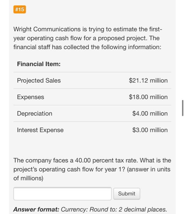  #15 Wright Communications is trying to estimate the first- year operating