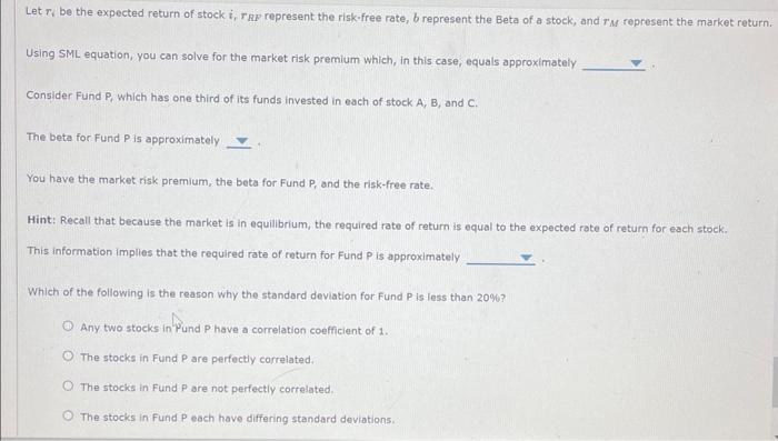 the following information for Stocks A, B, and C. The returns on