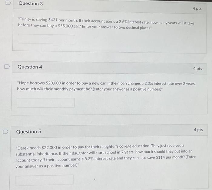  Question 3 4 pts "Trinity is saving $431 per month. If