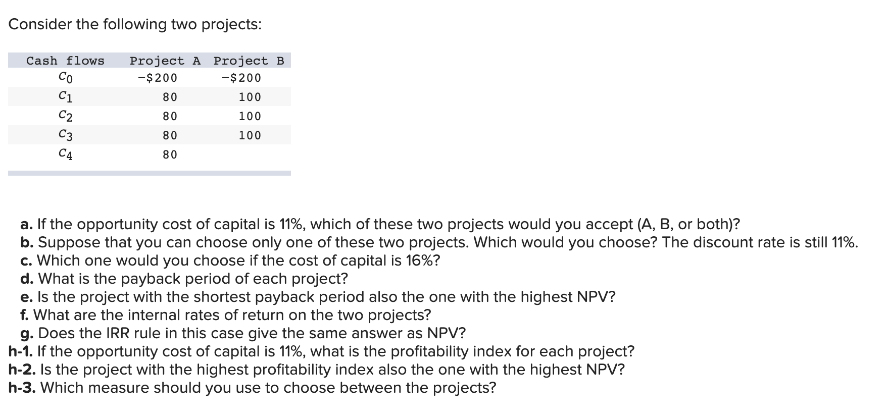  Specifically having trouble with H-1... Consider the following two projects: Cash