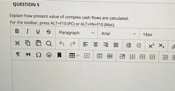  QUESTION 5 Explain how present value of complex cash flows are