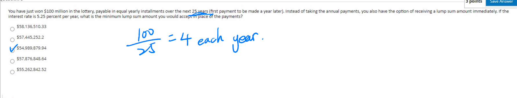  points Save Answer You have just won $100 million in the