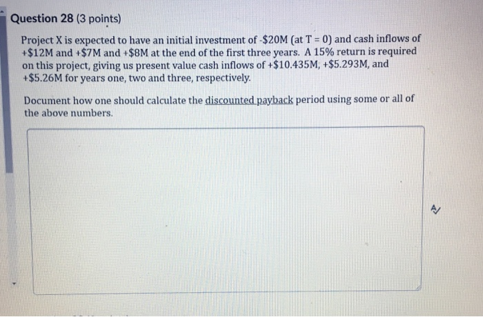  Question 28 (3 points) Project X is expected to have an