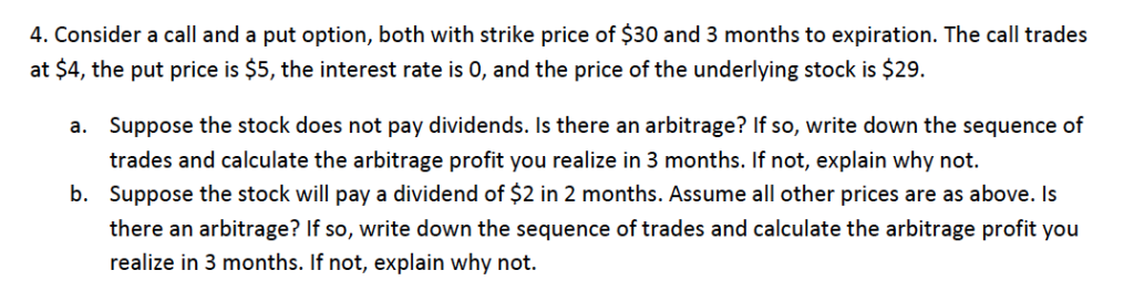  4. Consider a call and a put option, both with strike
