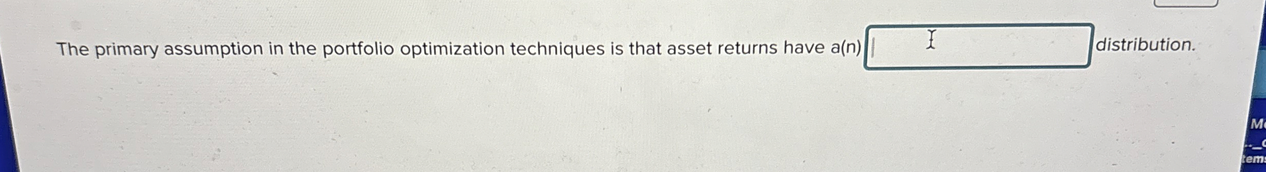  The primary assumption in the portfolio optimization techniques is that asset