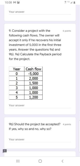  10:08 14 Your answer 6 points 9. Consider a project with