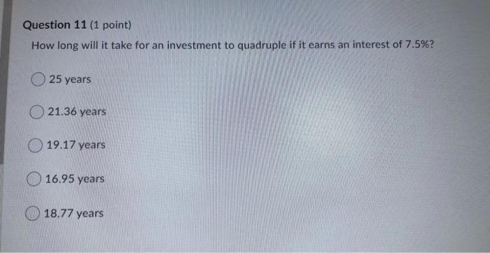  Question 11 (1 point) How long will it take for an