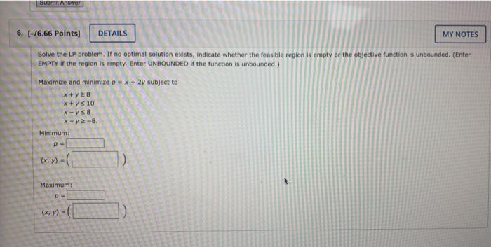  Sunt Answer 6. [-/6.66 Points) DETAILS MY NOTES Solve the LP