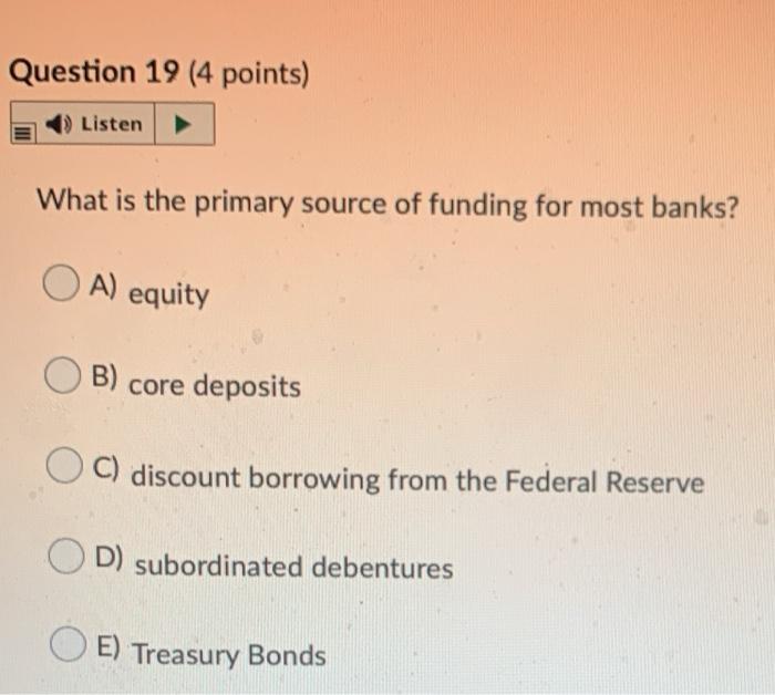  Question 19 (4 points) Listen What is the primary source of