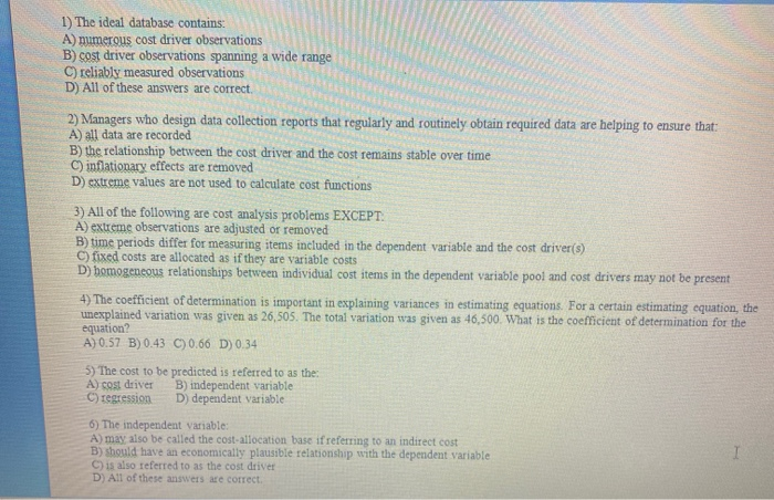  1) The ideal database contains: A) mumerous cost driver observations B)