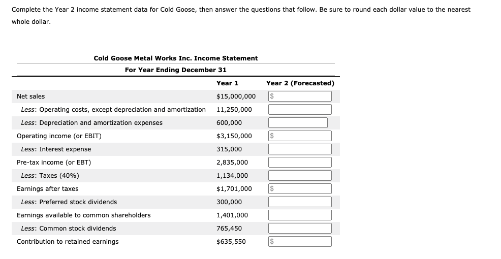 Complete the Year 2 income statement data for Cold Goose, then