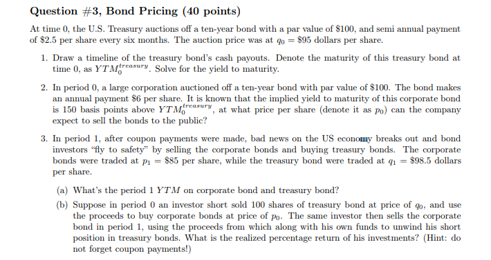  Question #3. Bond Pricing (40 points) At time 0, the U.S.