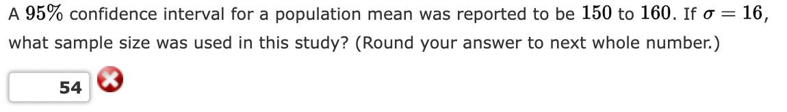  A 95% confidence interval for a population mean was reported to