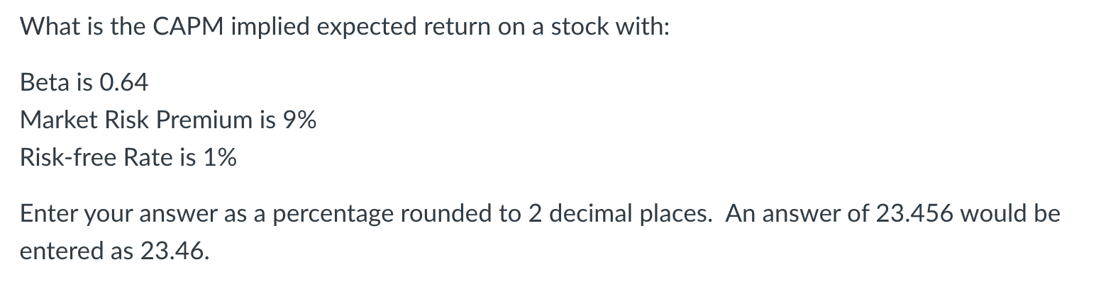  What is the CAPM implied expected return on a stock with: