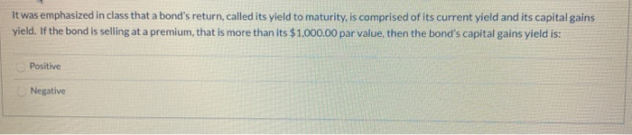  It was emphasized in class that a bond's return, called its