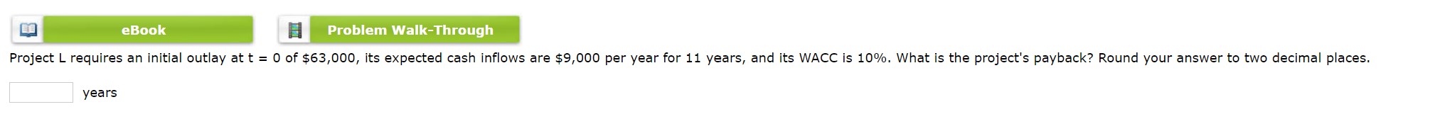  years A company is analyzing two mutually exclusive projects, S and