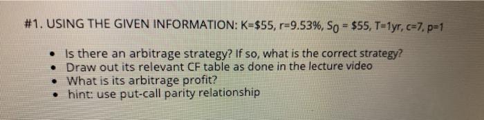  #1. USING THE GIVEN INFORMATION: K=$55, r=9.53%, So = $55, T=1yr,