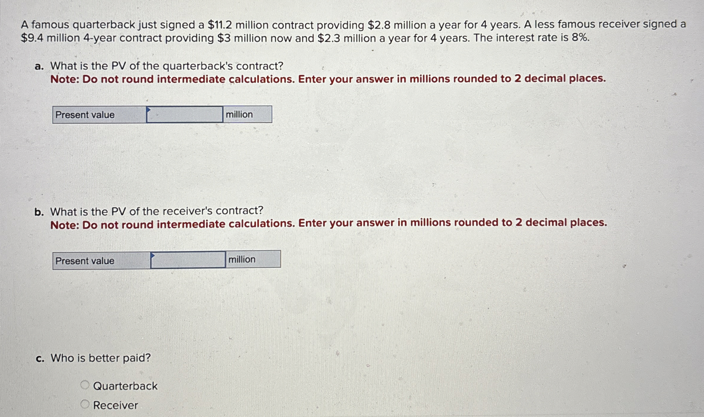  A famous quarterback just signed a $11.2 million contract providing $2.8