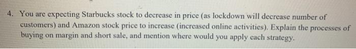 4. You are expecting Starbucks stock to decrease in price as lockdown