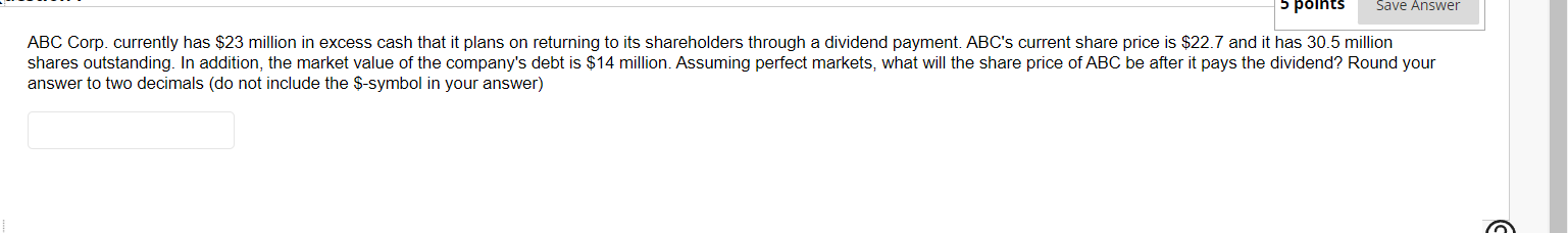 5 points Save Answer ABC Corp. currently has $23 million in