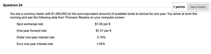  Question 24 1 points Save Answer You are a currency trader