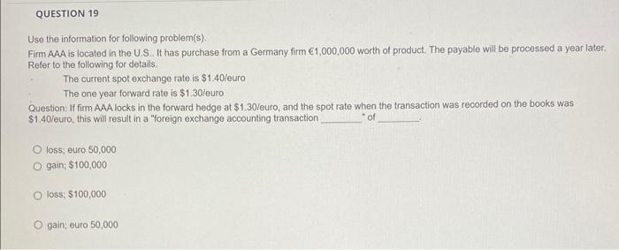  QUESTION 19 Use the information for following problem(s). Firm AAA is