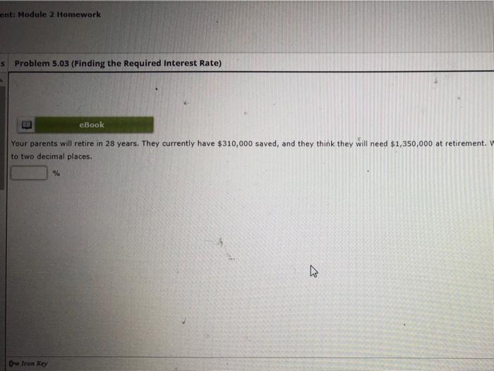 2 Homework s Problem 5.03 (Finding the required Interest Rate) . eBook